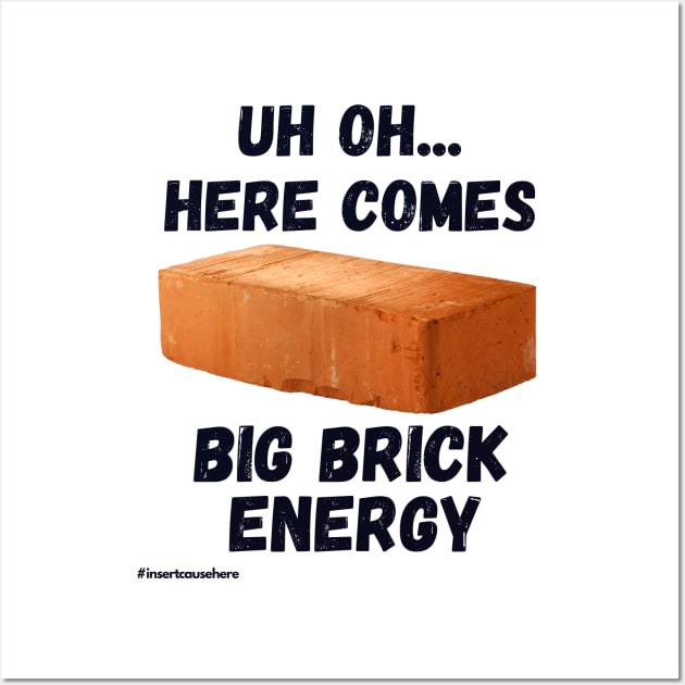 Big Brick Energy Wall Art by Doodle and Things